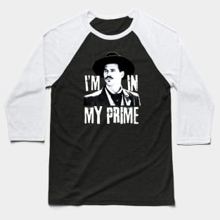 Im in my prime, doc holliday, tombstone Baseball T-Shirt